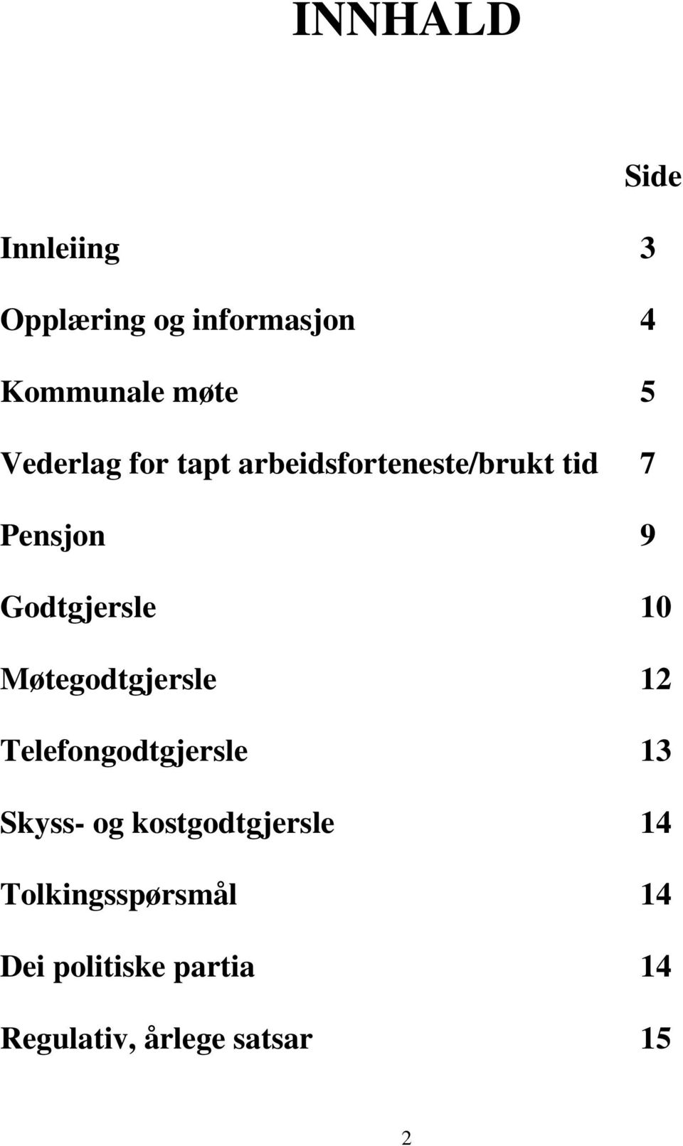 10 Møtegodtgjersle 12 Telefongodtgjersle 13 Skyss- og kostgodtgjersle