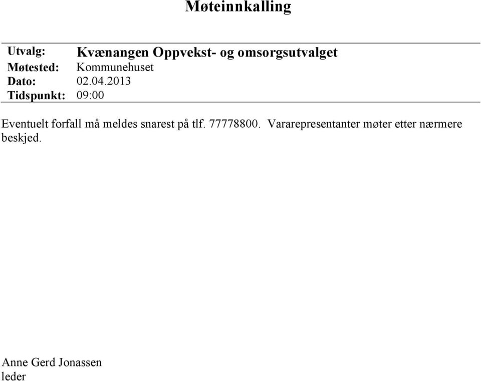 2013 Tidspunkt: 09:00 Eventuelt forfall må meldes snarest på