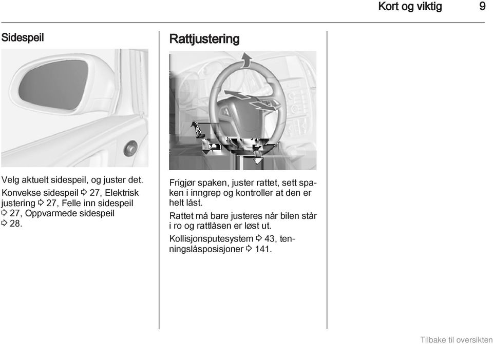 3 28. Frigjør spaken, juster rattet, sett spaken i inngrep og kontroller at den er helt låst.