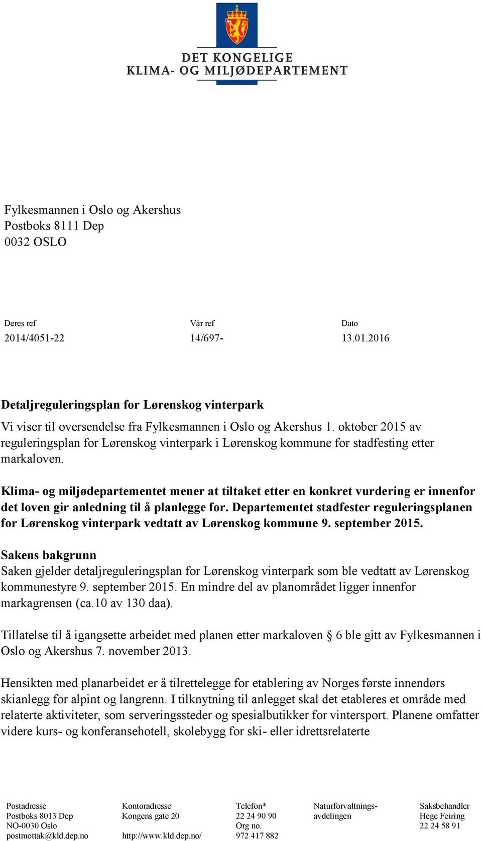 oktober 2015 av reguleringsplan for Lørenskog vinterpark i Lørenskog kommune for stadfesting etter markaloven.