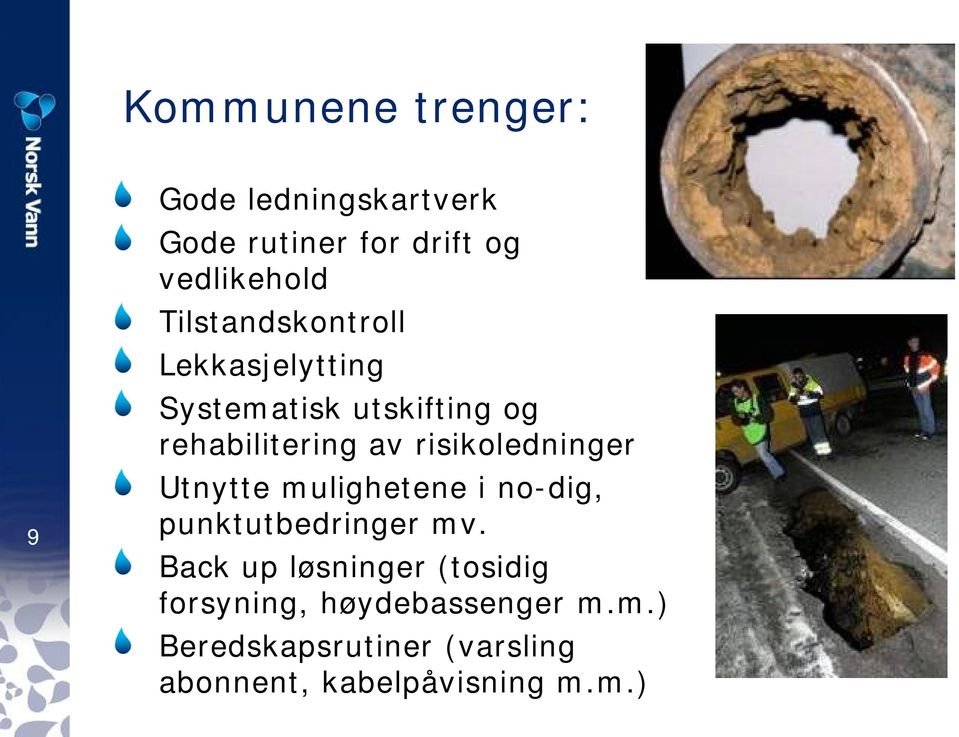 risikoledninger Utnytte mulighetene i no-dig, punktutbedringer mv.