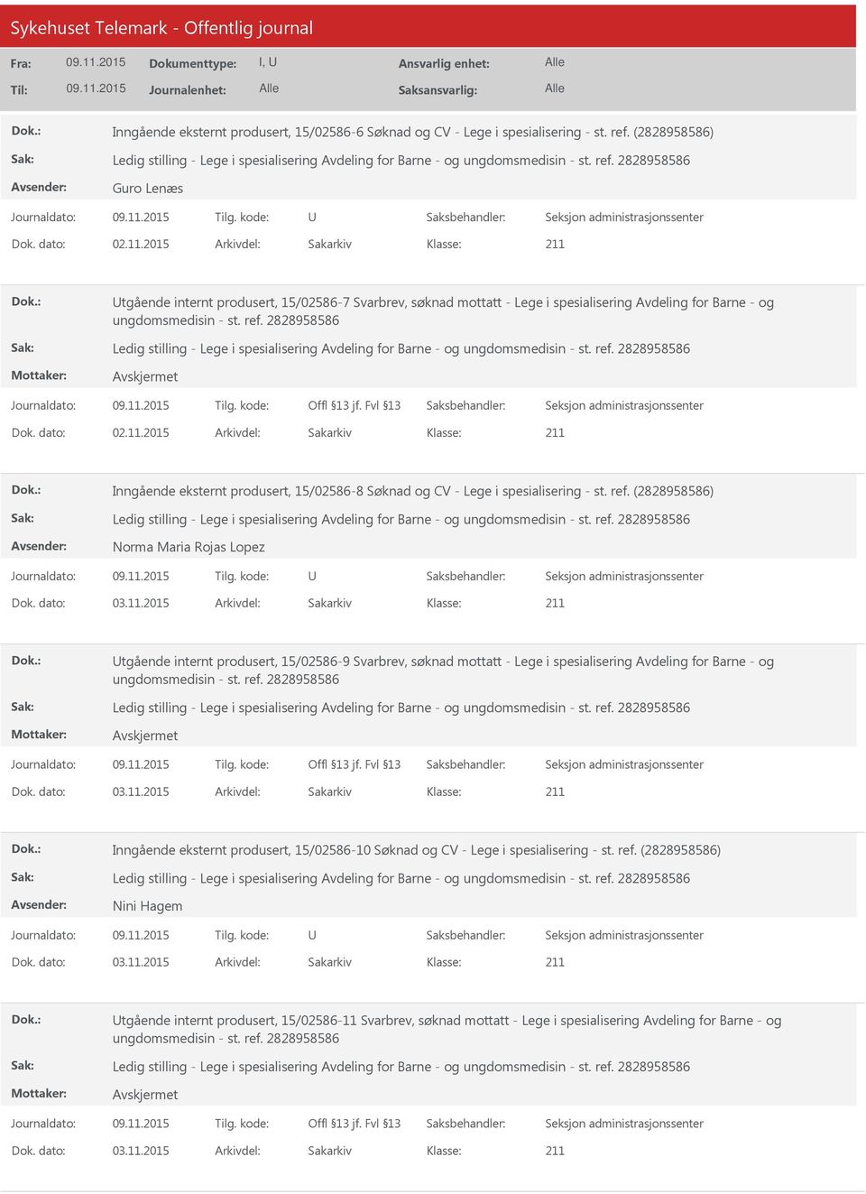 2015 Arkivdel: Sakarkiv Inngående eksternt produsert, 15/02586-8 Søknad og CV - Lege i spesialisering - st. ref.