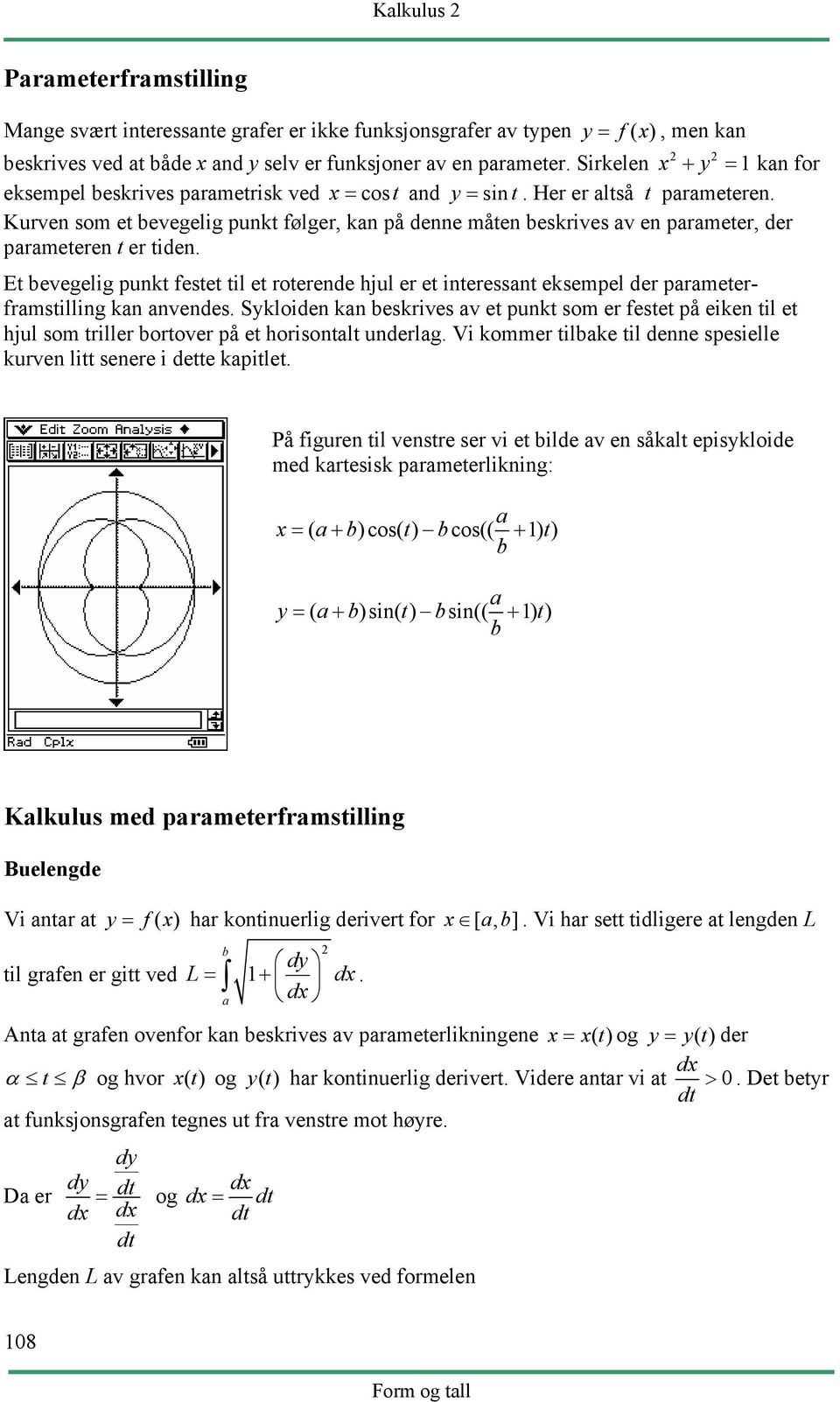 Kurven som et evegelig punkt følger, kn på denne måten eskrives v en prmeter, der prmeteren t er tiden.