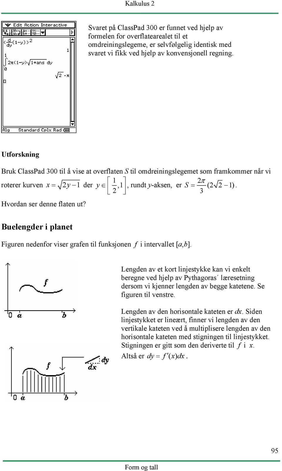 Buelengder i plnet Figuren nedenfor viser grfen til funksjonen f i intervllet [,].