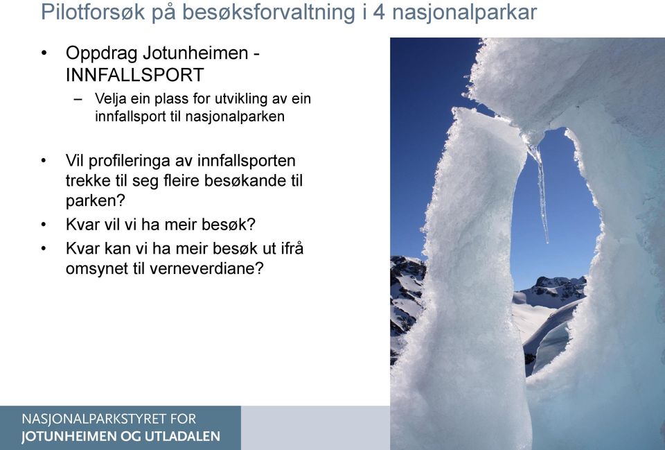 nasjonalparken Vil profileringa av innfallsporten trekke til seg fleire