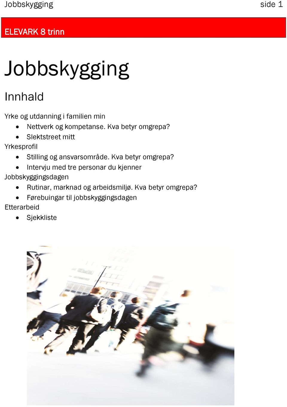 Slektstreet mitt Yrkesprofil Stilling og ansvarsområde. Kva betyr omgrepa?