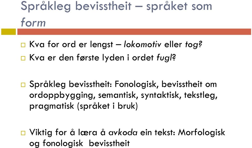 Språkleg bevisstheit: Fonologisk, bevisstheit om ordoppbygging, semantisk,