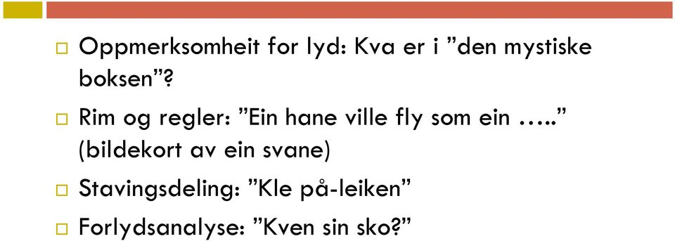 Rim og regler: Ein hane ville fly som ein.