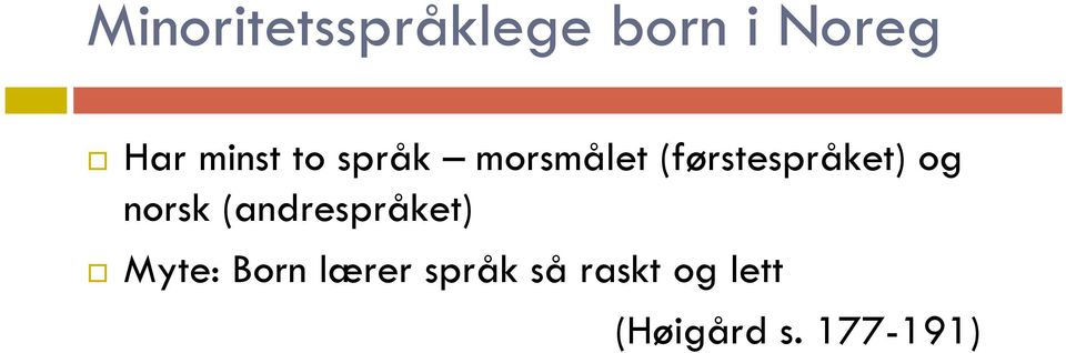 og norsk (andrespråket) Myte: Born lærer