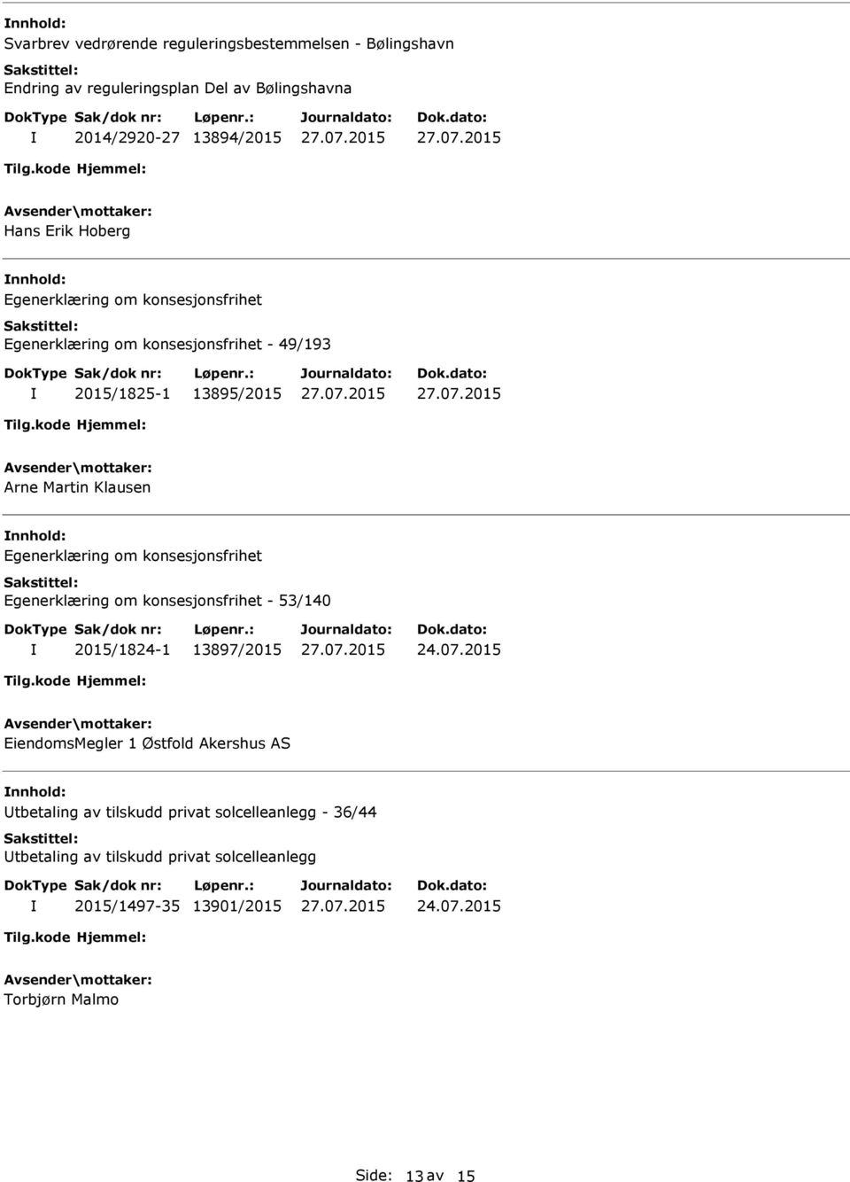 konsesjonsfrihet Egenerklæring om konsesjonsfrihet - 53/140 2015/1824-1 13897/2015 24.07.