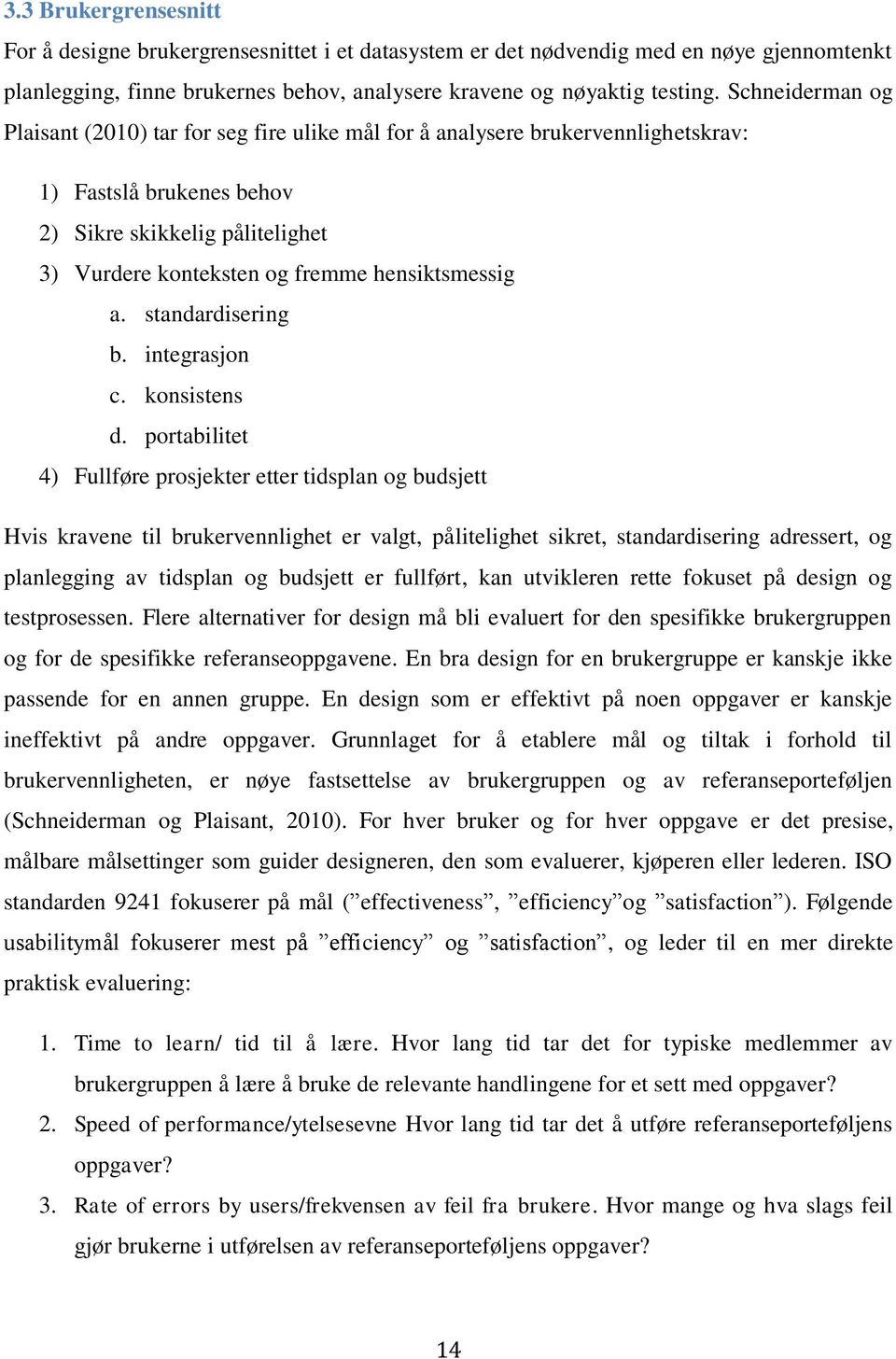 hensiktsmessig a. standardisering b. integrasjon c. konsistens d.