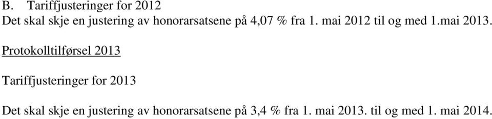 Protokolltilførsel 2013 Tariffjusteringer for 2013 Det skal skje en