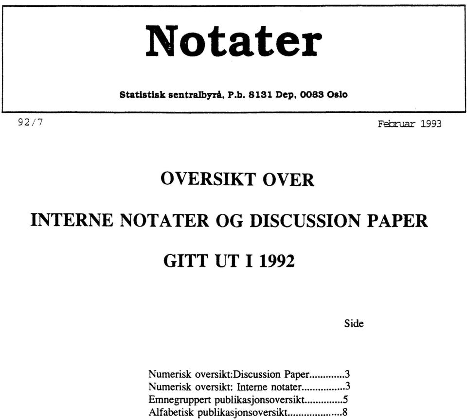 8131 Dep, 0083 Oslo 92 / 7 Februar 1993 OVERSIKT OVER INTERNE NOTATER OG