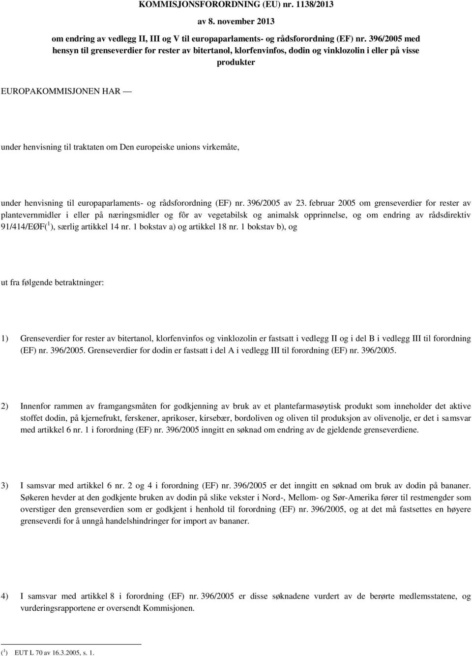 unions virkemåte, under henvisning til europaparlaments- og rådsforordning (EF) nr. 396/2005 av 23.