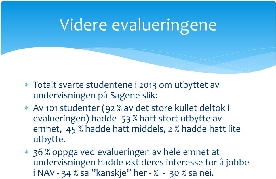 emnet, 45 % hadde hatt middels, 2 % hadde hatt lite utbytte.