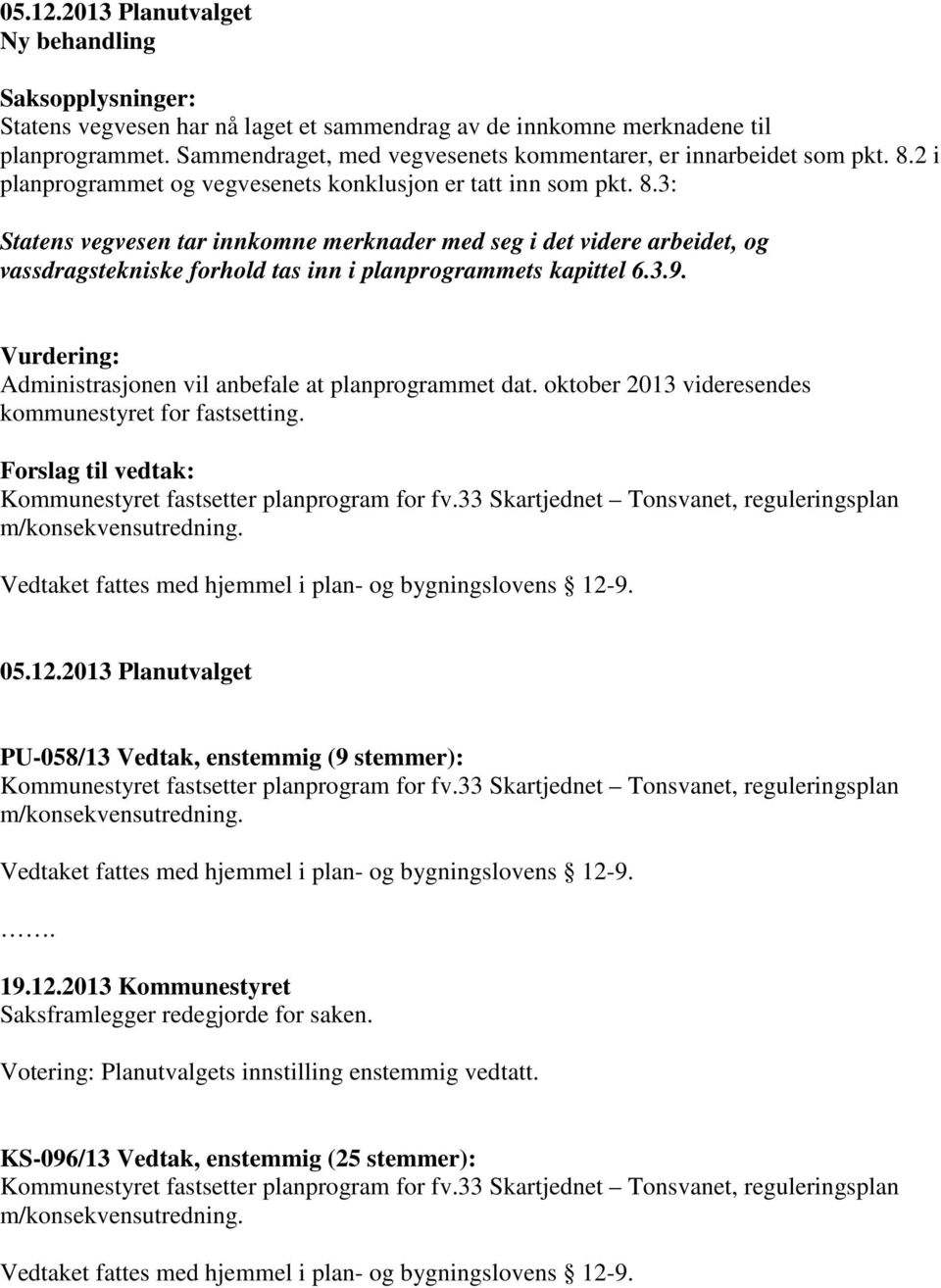 2 i planprogrammet og vegvesenets konklusjon er tatt inn som pkt. 8.