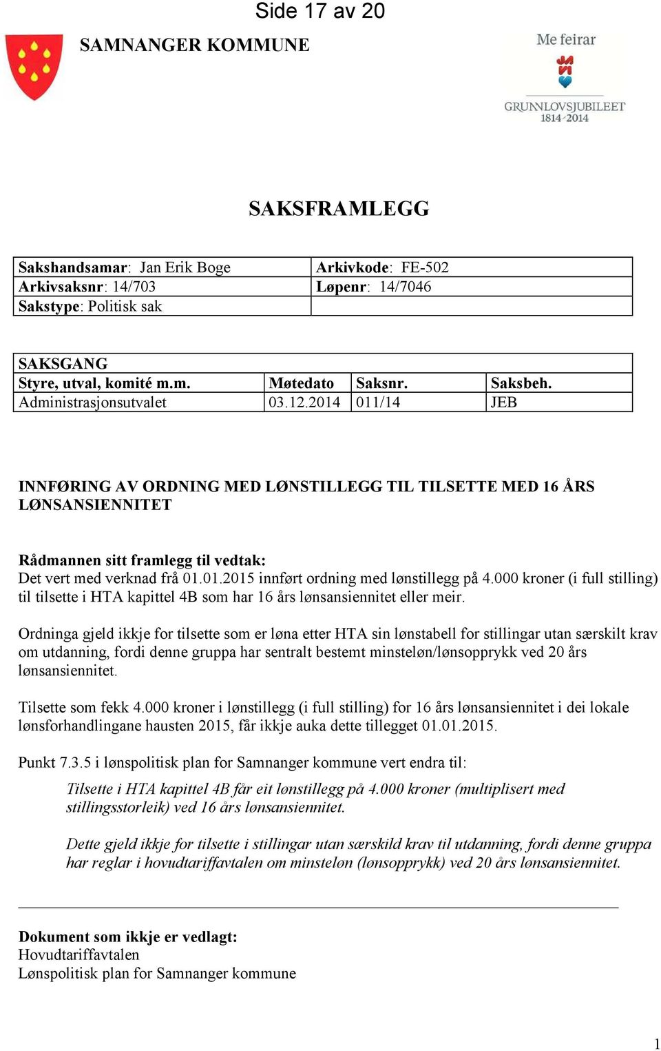 000 kroner (i full stilling) til tilsette i HTA kapittel 4B som har 16 års lønsansiennitet eller meir.