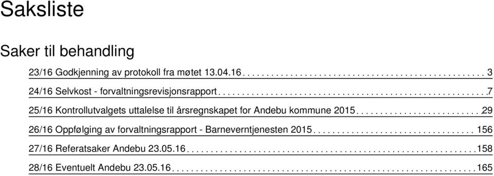 til årsregnskapet for Andebu kommune 2015 29 26/16 Oppfølging av forvaltningsrapport -