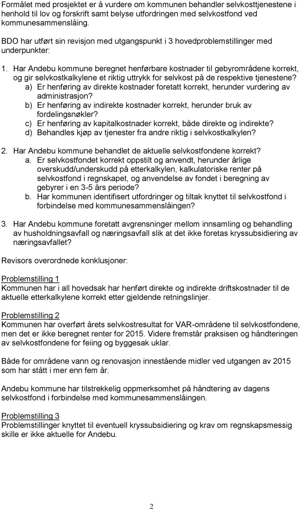 Har Andebu kommune beregnet henførbare kostnader til gebyrområdene korrekt, og gir selvkostkalkylene et riktig uttrykk for selvkost på de respektive tjenestene?