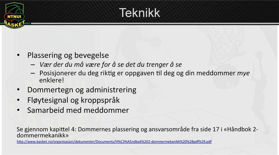 Dommertegn og administrering Fløytesignal og kroppspråk Samarbeid med meddommer Se gjennom kapiyel 4: