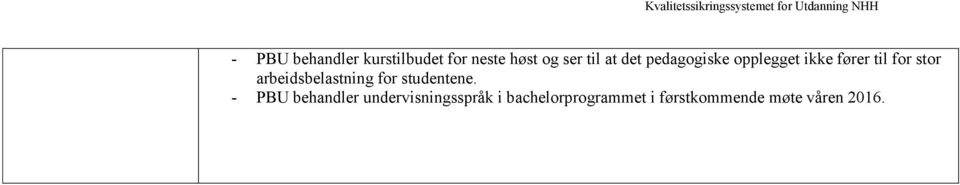 ikke fører til for stor arbeidsbelastning for studentene.