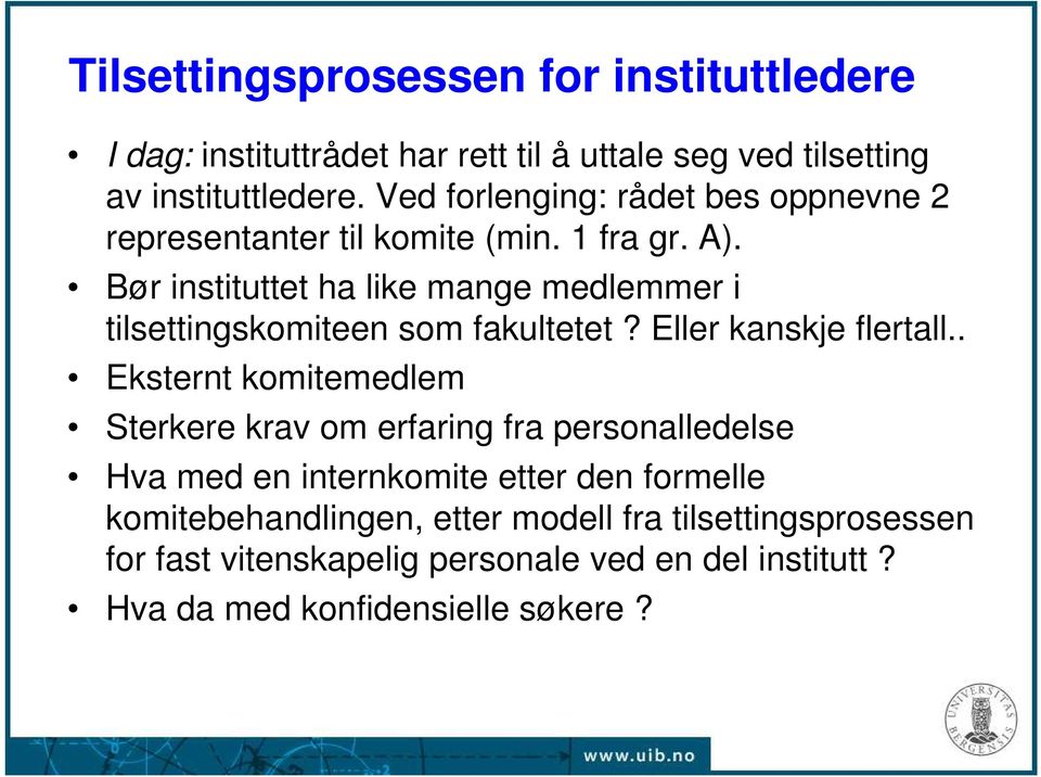 Bør instituttet ha like mange medlemmer i tilsettingskomiteen som fakultetet? Eller kanskje flertall.