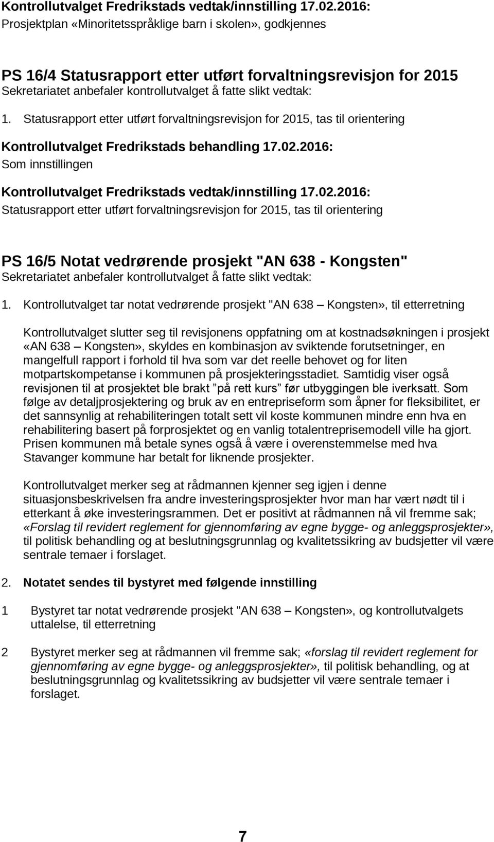 Statusrapport etter utført forvaltningsrevisjon for 2015, tas til orientering Kontrollutvalget Fredrikstads behandling 17.02.