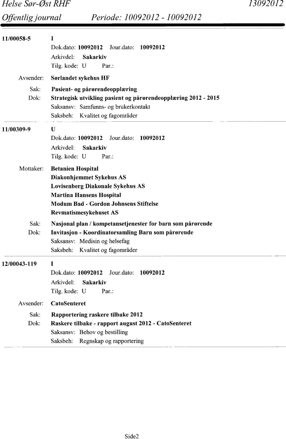 Stiftelse Revmatismesykehuset AS Sak: Nasjonal plan / kompetansetjenester for barn som pårørende Dok: Invitasjon - Koordinatorsamling Barn som pårørende 12/00043-119 I