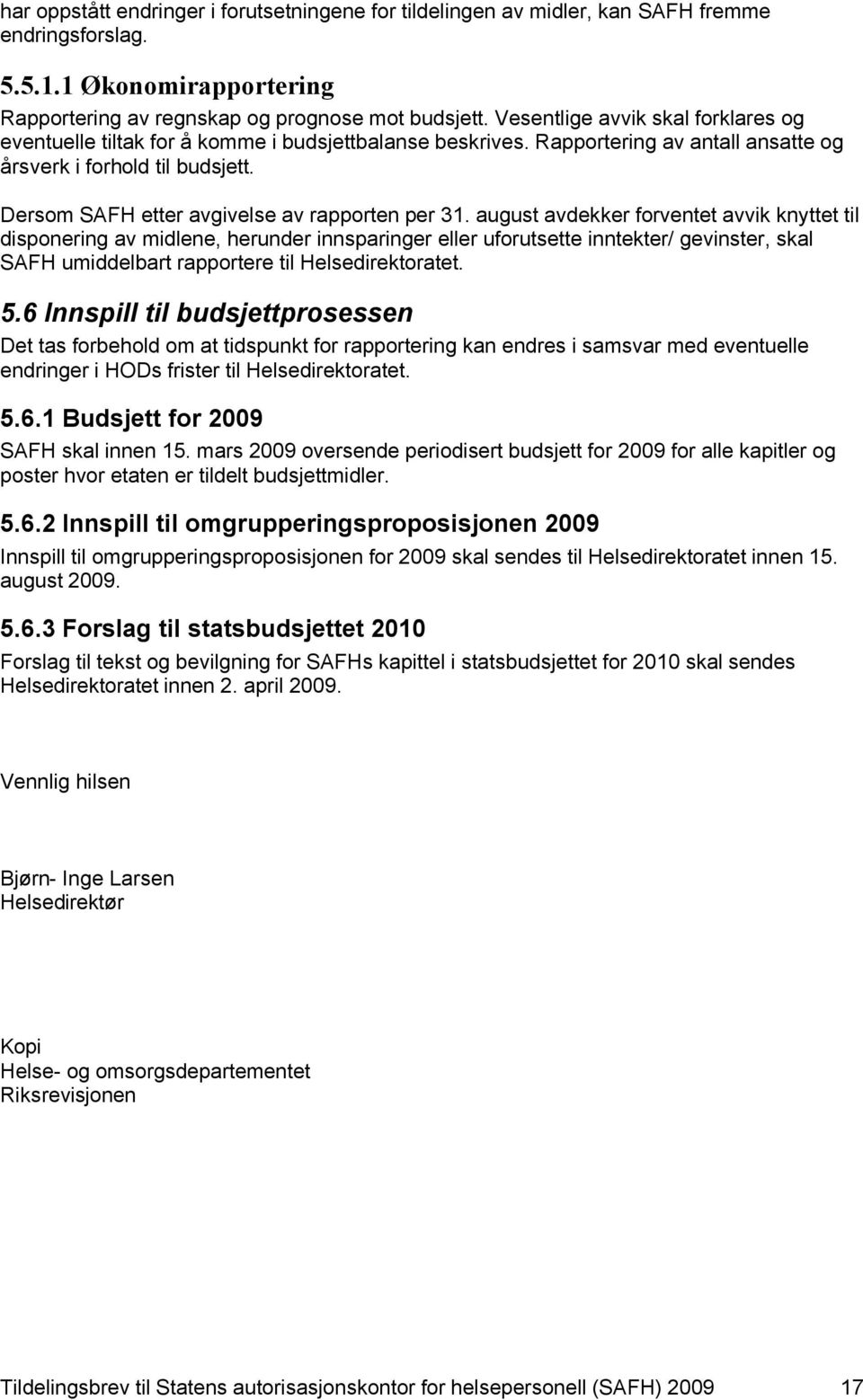 Dersom SAFH etter avgivelse av rapporten per 31.