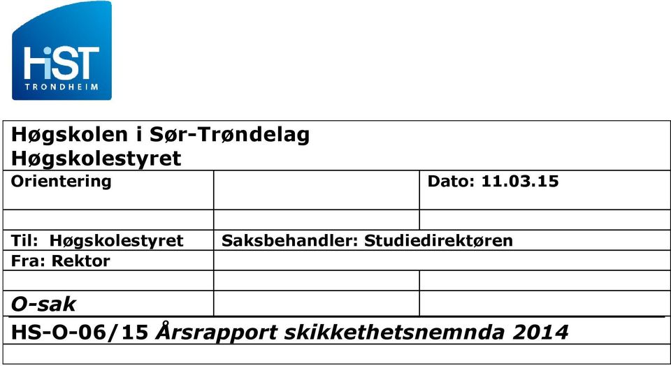 15 Til: Høgskolestyret Fra: Rektor