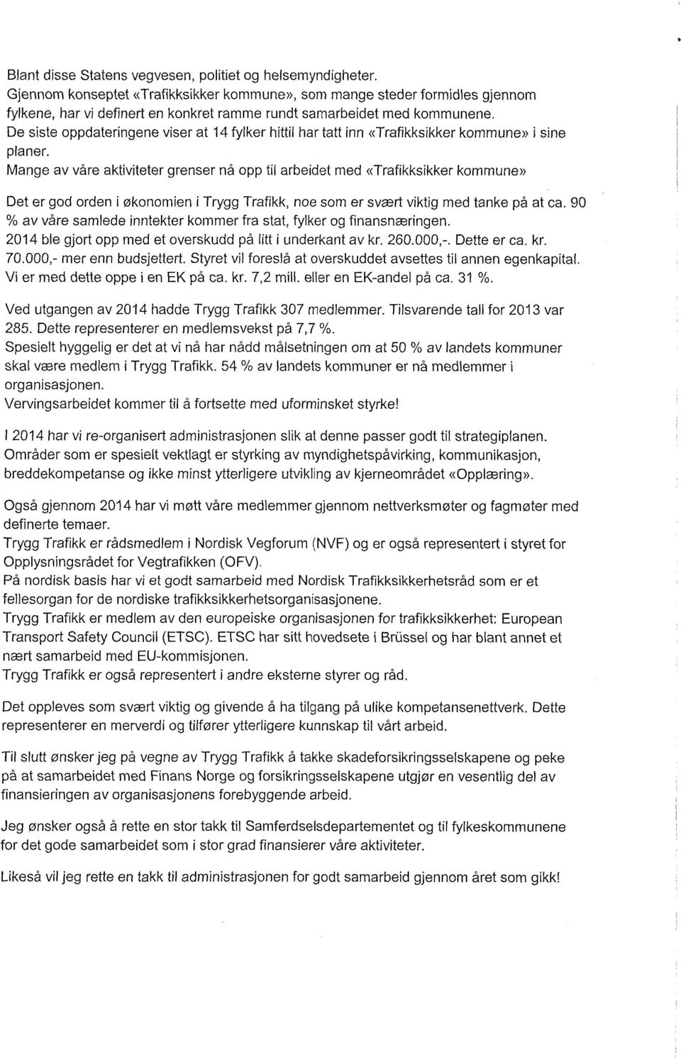 De siste oppdateringene viser at 14 fylker hittil har tatt inn «Trafikksikker kommune» i sine planer.