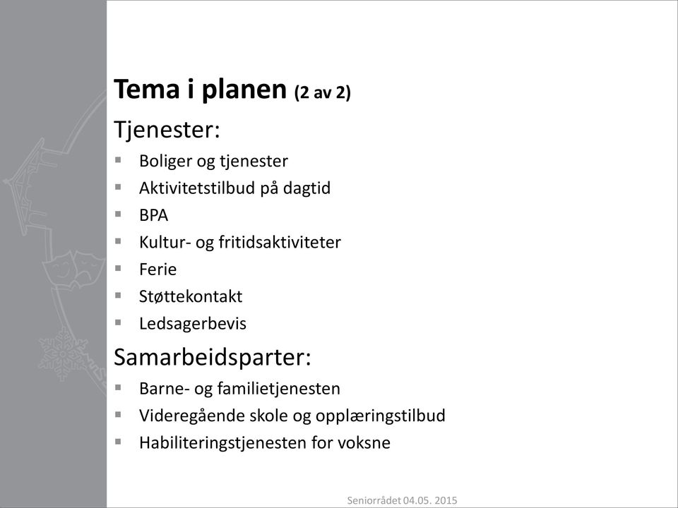 Støttekontakt Ledsagerbevis Samarbeidsparter: Barne- og