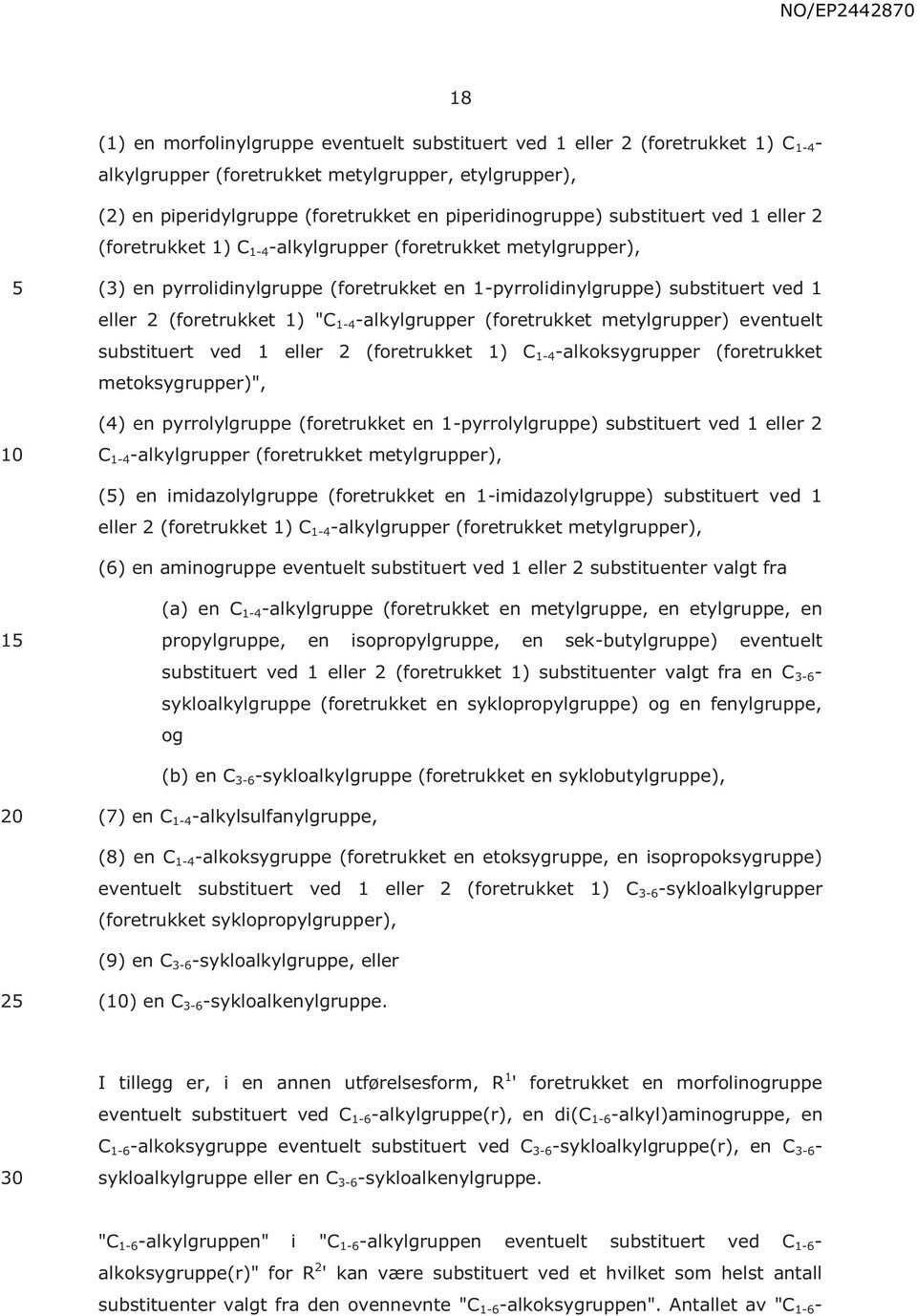 1-4 -alkylgrupper (foretrukket metylgrupper) eventuelt substituert ved 1 eller 2 (foretrukket 1) C 1-4 -alkoksygrupper (foretrukket metoksygrupper)", (4) en pyrrolylgruppe (foretrukket en