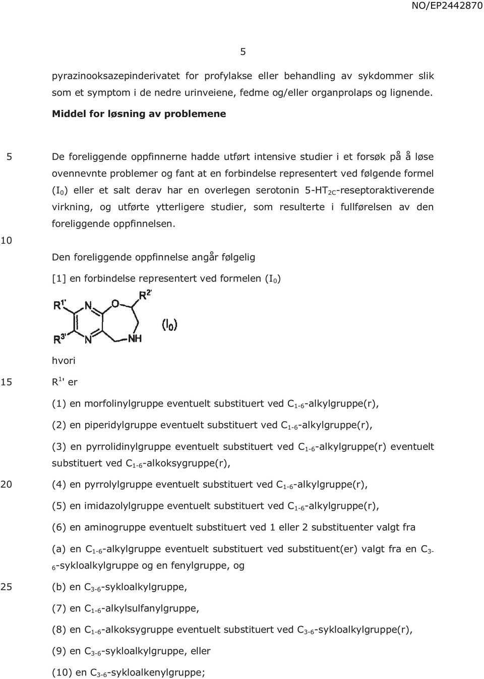 ) eller et salt derav har en overlegen serotonin -HT 2C -reseptoraktiverende virkning, og utførte ytterligere studier, som resulterte i fullførelsen av den foreliggende oppfinnelsen.