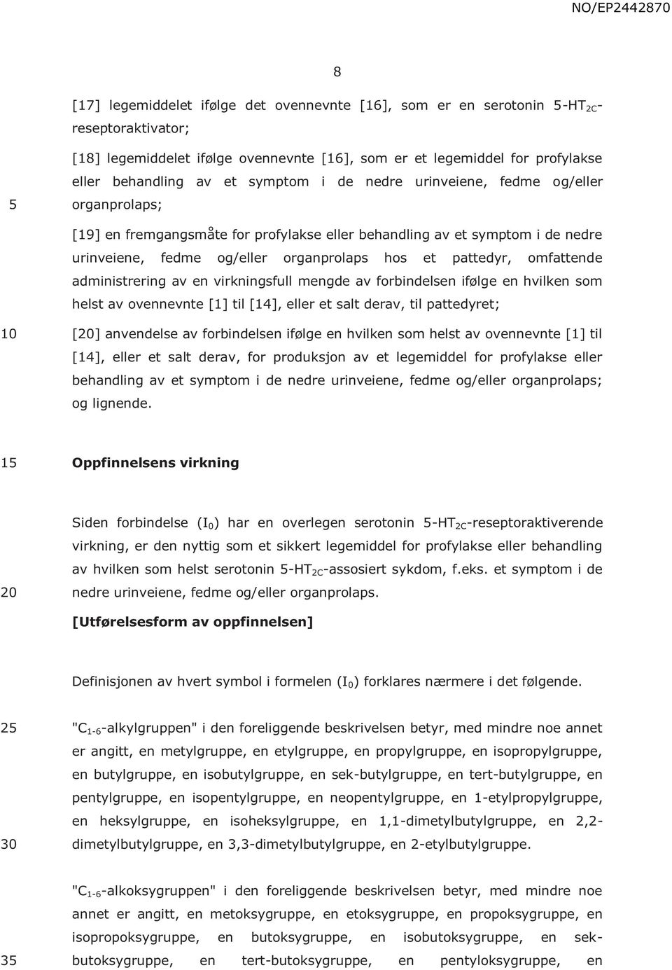 omfattende administrering av en virkningsfull mengde av forbindelsen ifølge en hvilken som helst av ovennevnte [1] til [14], eller et salt derav, til pattedyret; [] anvendelse av forbindelsen ifølge