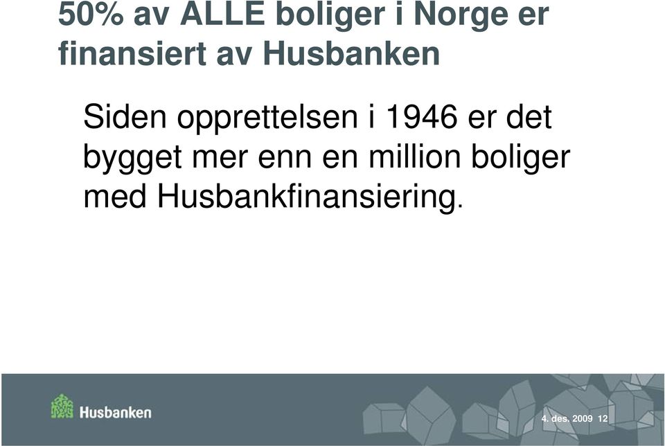 opprettelsen i 1946 er det bygget mer