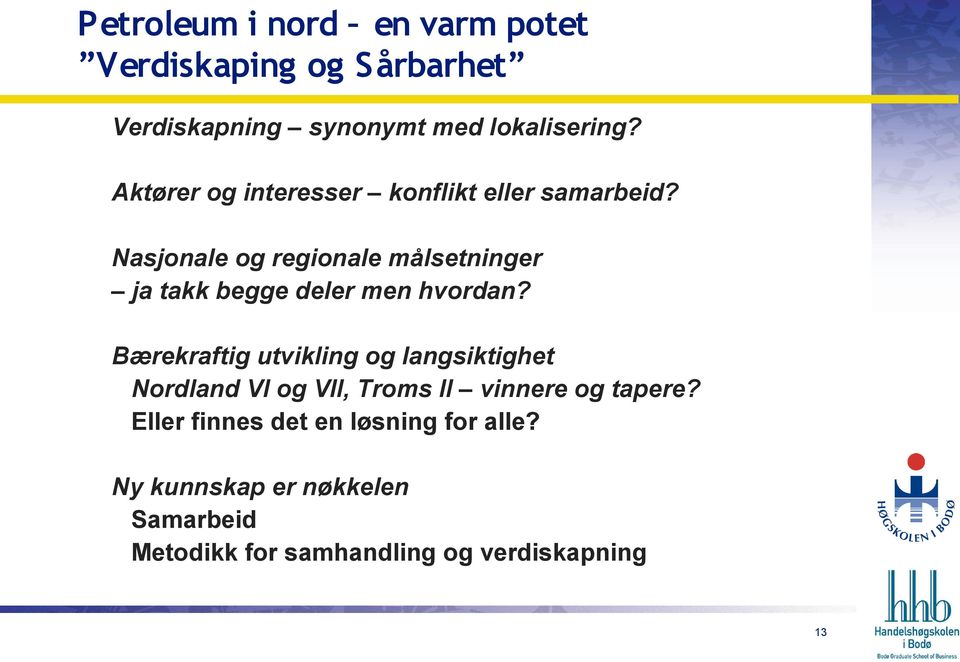 Nasjonale og regionale målsetninger ja takk begge deler men hvordan?