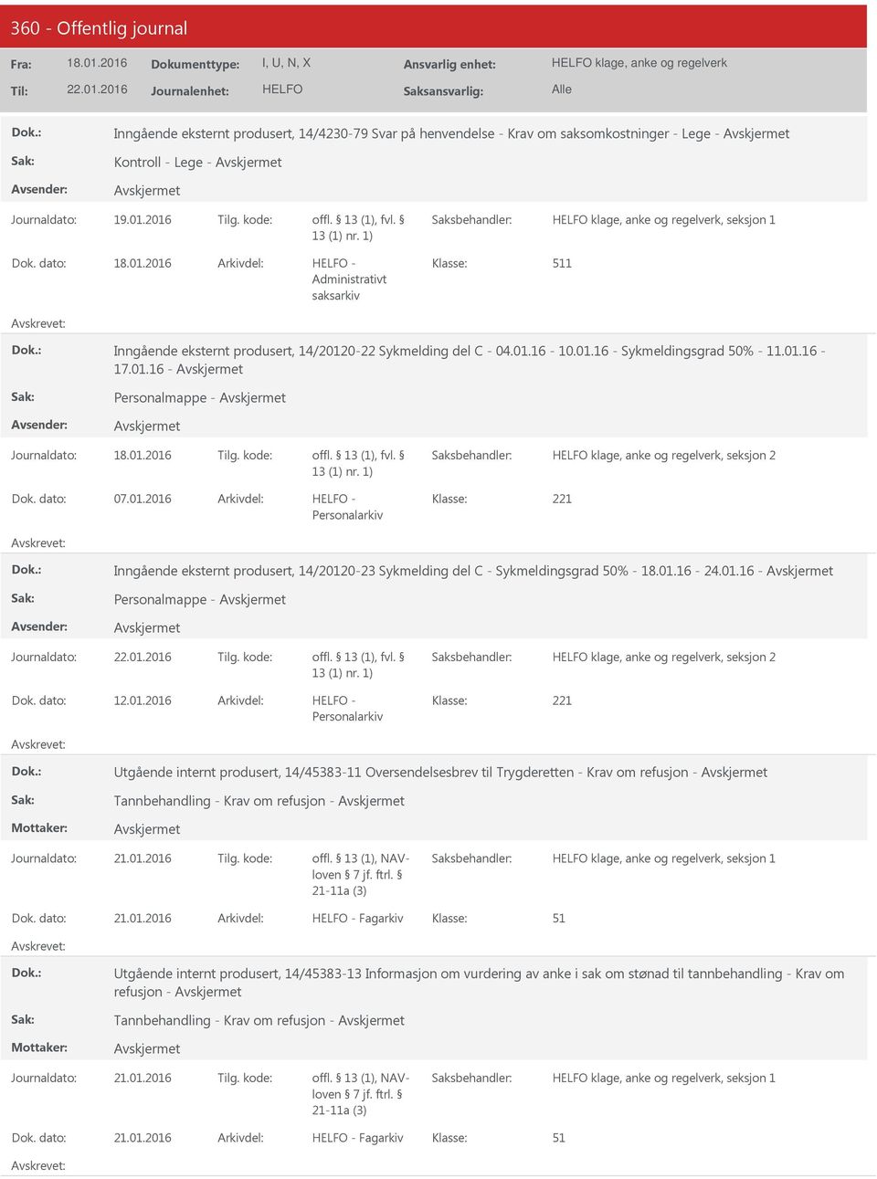 01.16-24.01.16 - Personalmappe - 12.01.2016-221 Personalarkiv tgående internt produsert, 14/45383-11 Oversendelsesbrev til Trygderetten - Krav om refusjon - Tannbehandling - Krav om refusjon - offl.