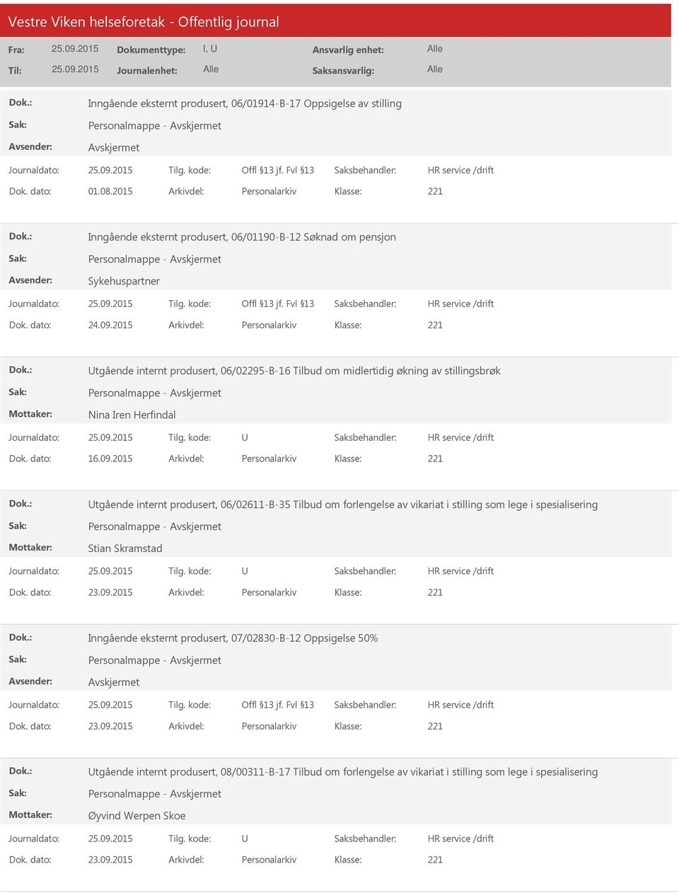 2015 Arkivdel: Personalarkiv tgående internt produsert, 06/02295-B-16 Tilbud om midlertidig økning av stillingsbrøk Personalmappe - Nina Iren Herfindal Dok. dato: 16.09.