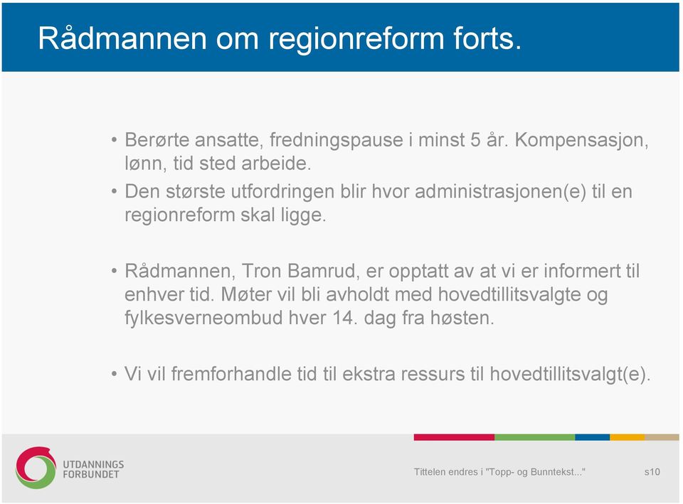 Den største utfordringen blir hvor administrasjonen(e) til en regionreform skal ligge.