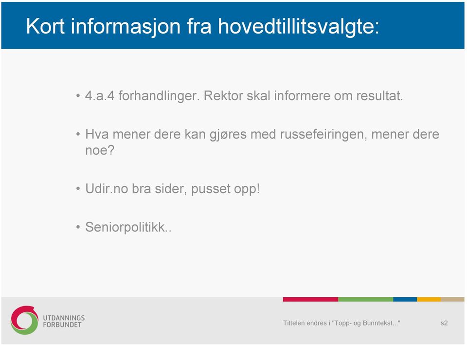 Hva mener dere kan gjøres med russefeiringen, mener