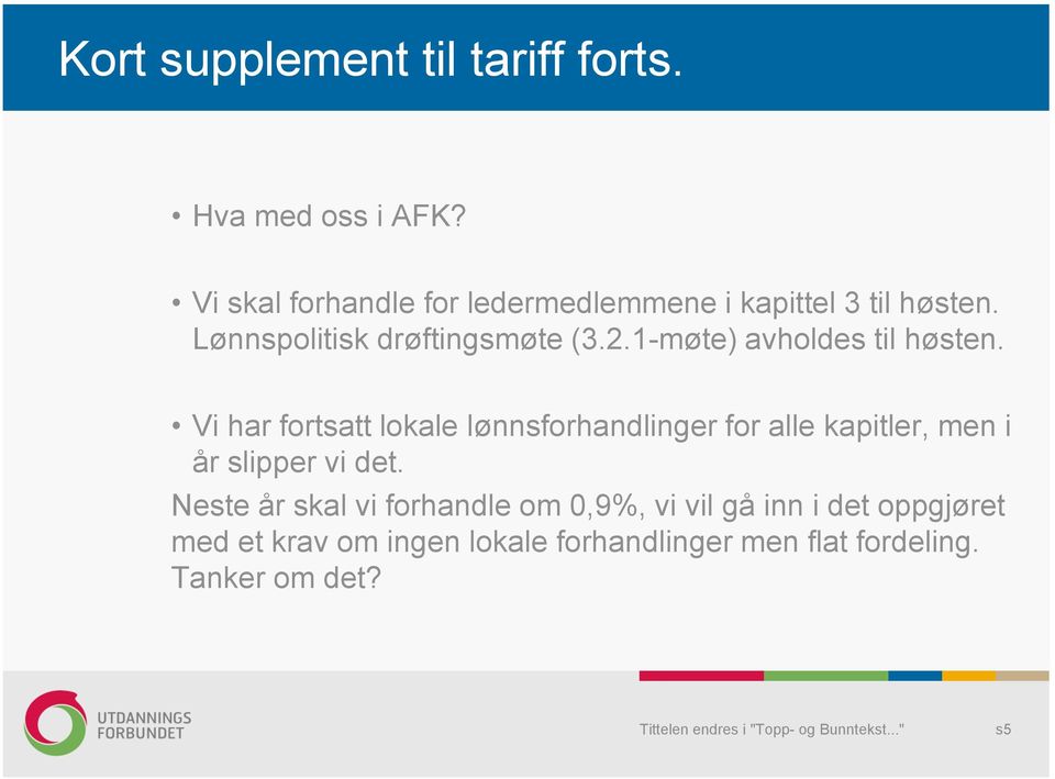 1-møte) avholdes til høsten.