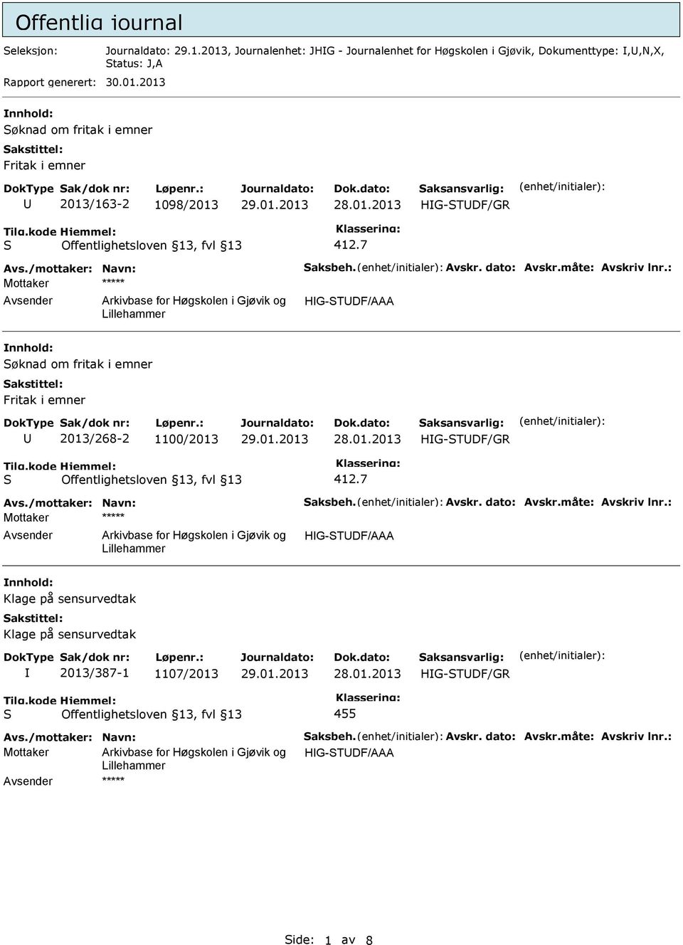 : Mottaker ***** Avsender Arkivbase for Høgskolen i Gjøvik og HG-TUDF/AAA øknad om fritak i emner Fritak i emner U 2013/268-2 1100/2013 28.