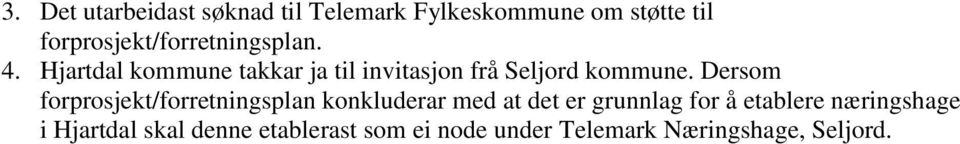 Hjartdal kommune takkar ja til invitasjon frå Seljord kommune.