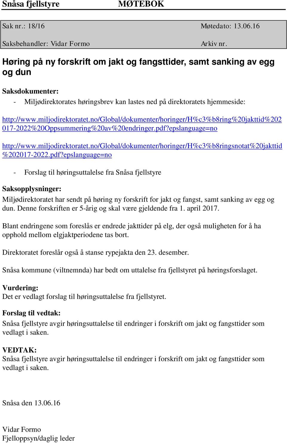 no/global/dokumenter/horinger/h%c3%b8ring%20jakttid%202 017-2022%20Oppsummering%20av%20endringer.pdf?epslanguage=no http://www.miljodirektoratet.