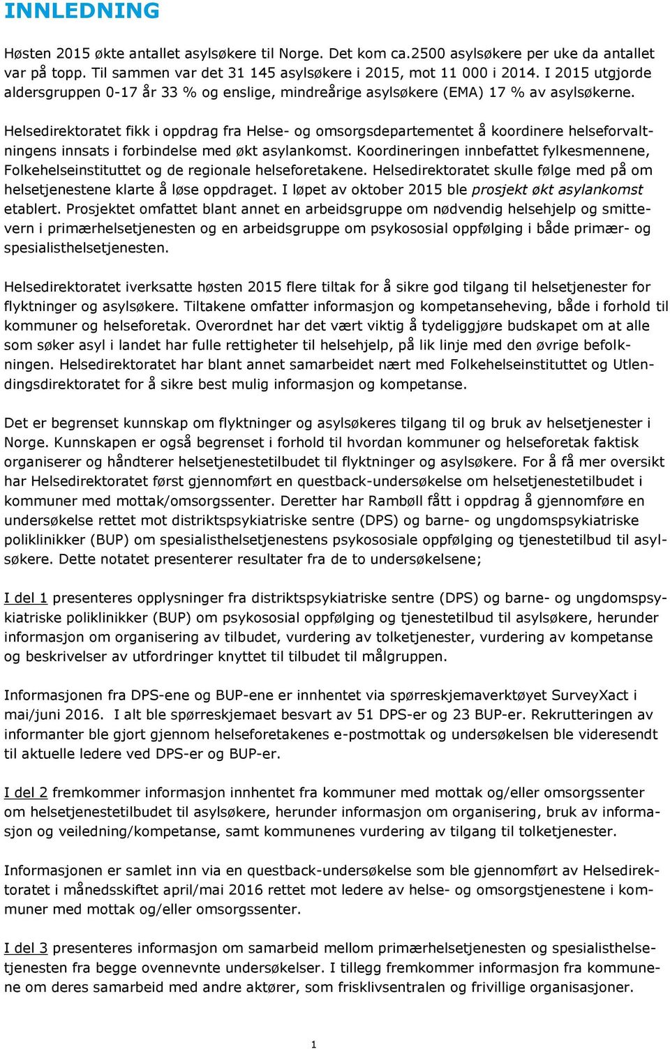 Helsedirektoratet fikk i oppdrag fra Helse- og omsorgsdepartementet å koordinere helseforvaltningens innsats i forbindelse med økt asylankomst.