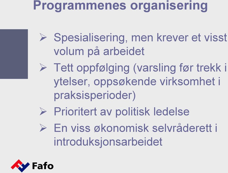 ytelser, oppsøkende virksomhet i praksisperioder) Prioritert av