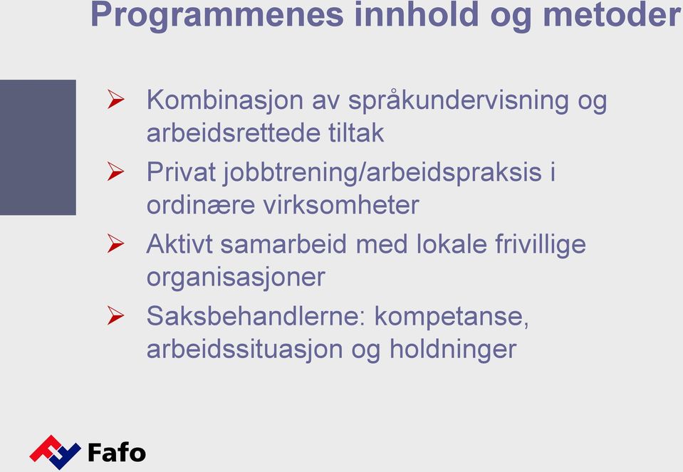 ordinære virksomheter Aktivt samarbeid med lokale frivillige