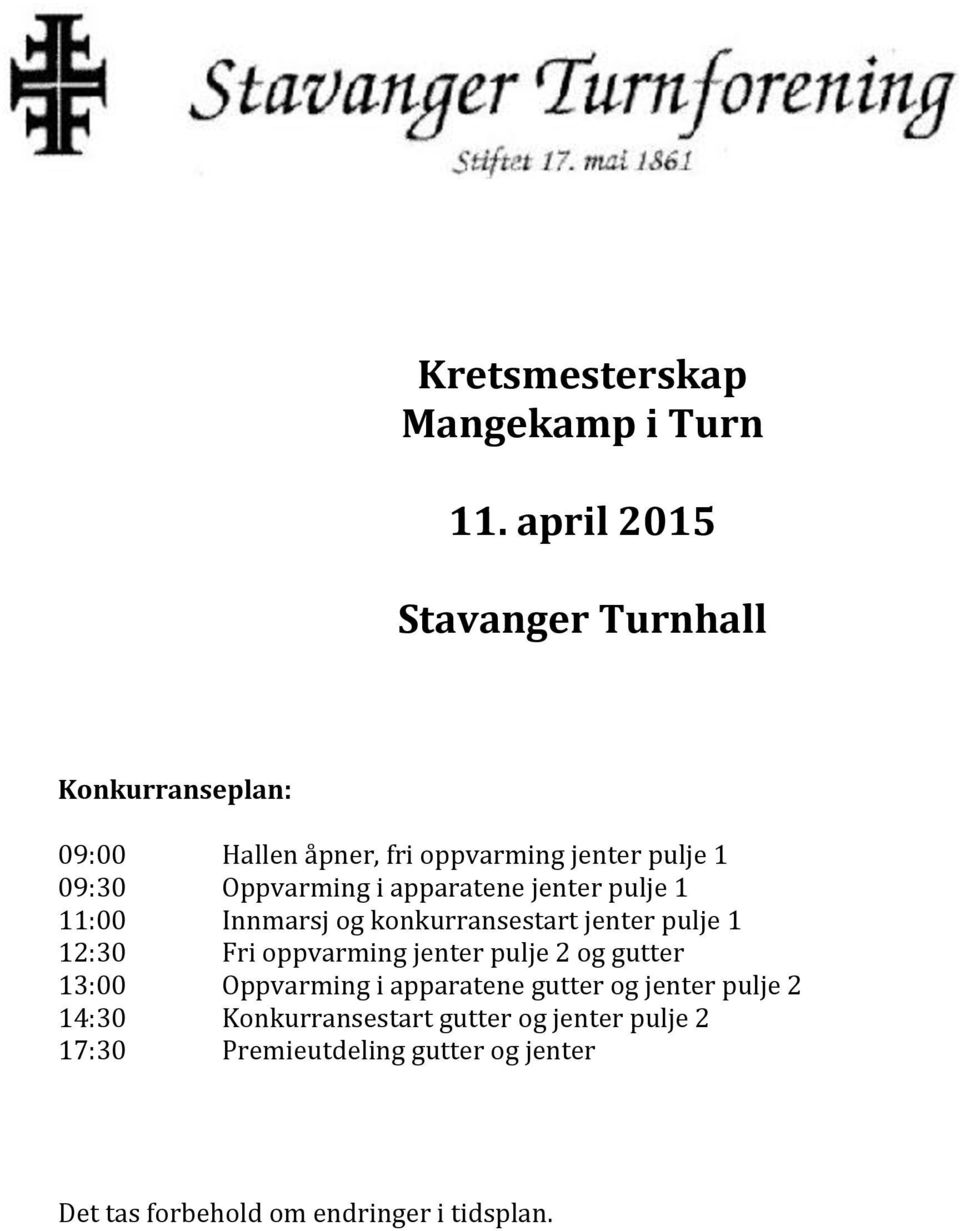 i apparatene jenter pulje 1 11:00 Innmarsj og konkurransestart jenter pulje 1 12:30 Fri oppvarming jenter pulje 2