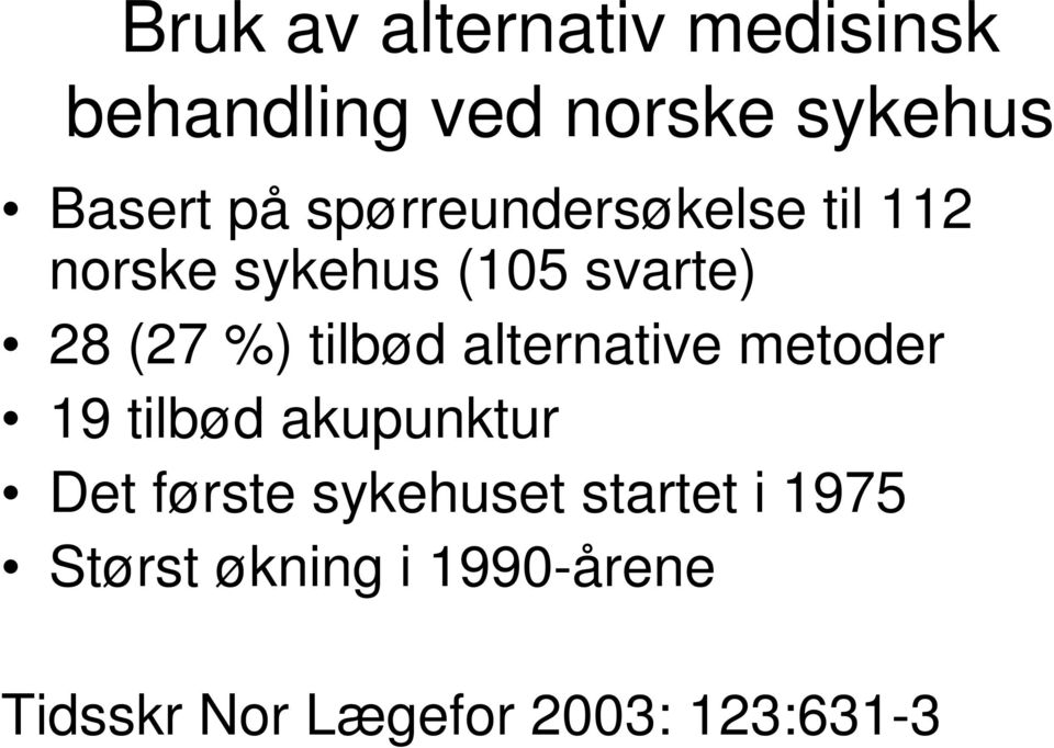 tilbød alternative metoder 19 tilbød akupunktur Det første sykehuset